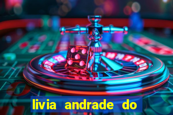 livia andrade do silvio santos nua